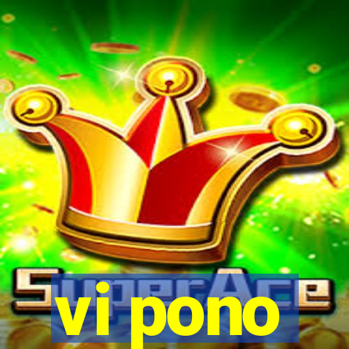 vi pono